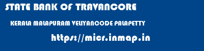 STATE BANK OF TRAVANCORE  KERALA MALAPURAM VELIYANCODE PALAPETTY  micr code